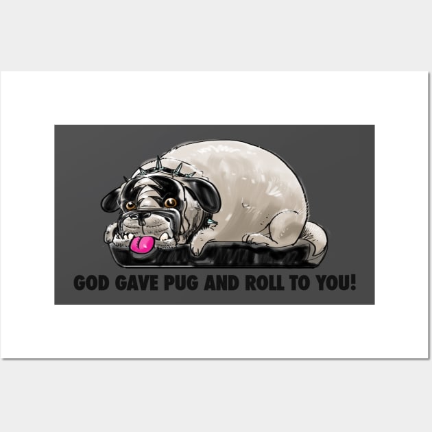 God Gave Pug And Roll To You! Wall Art by spclrd
